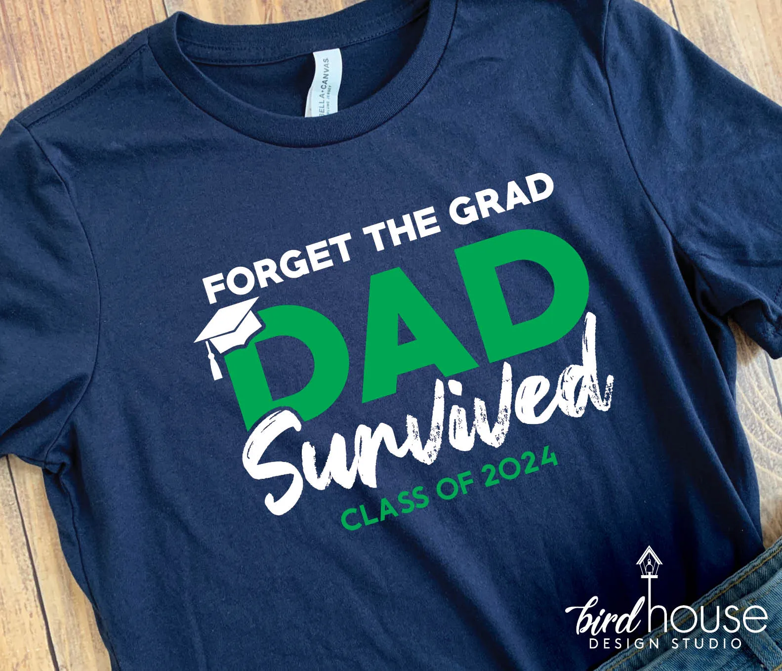 Forget the Graduate, DAD Survived Shirt, Any Year or Name