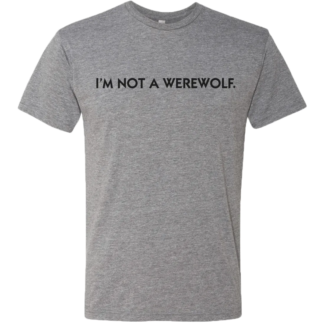 I'm Not A Werewolf T-Shirt