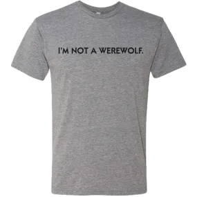I'm Not A Werewolf T-Shirt