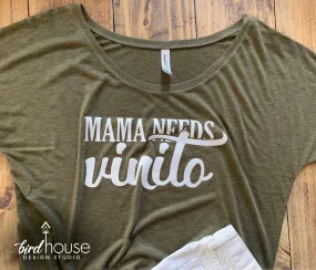 Mama needs Vinito, Cute Mom Shirt, Any Color or Style Shirt